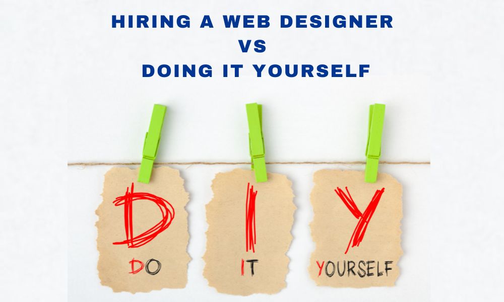 Hiring a Web Designer vs Doing It Yourself