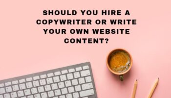 Should You Hire a Copywriter or Do It Yourself