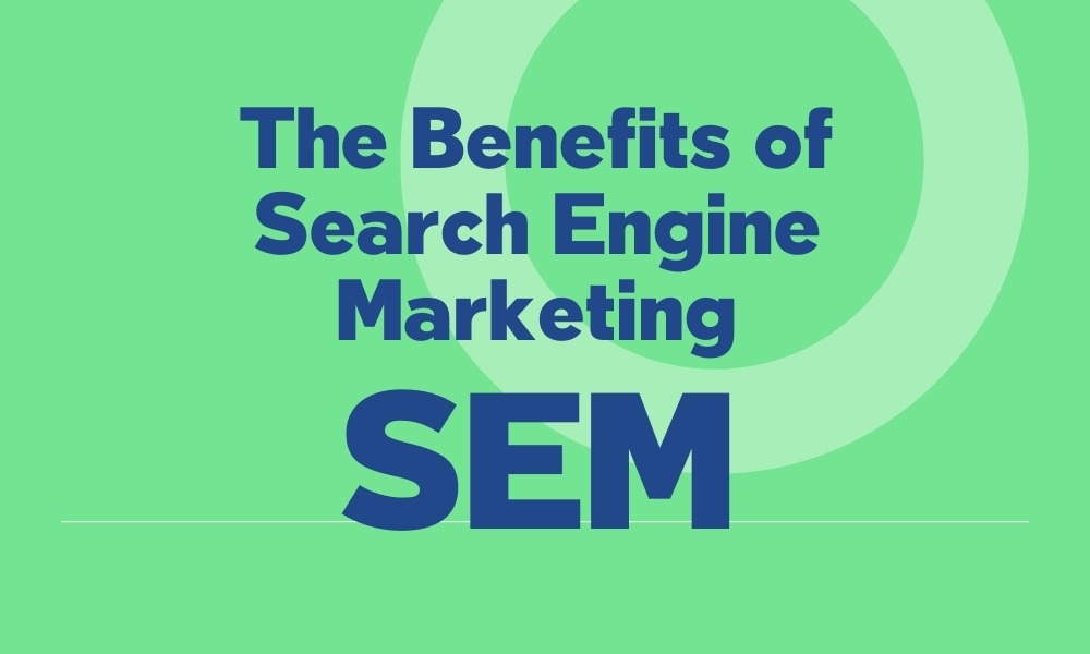 Benefits of Search Engine Marketing